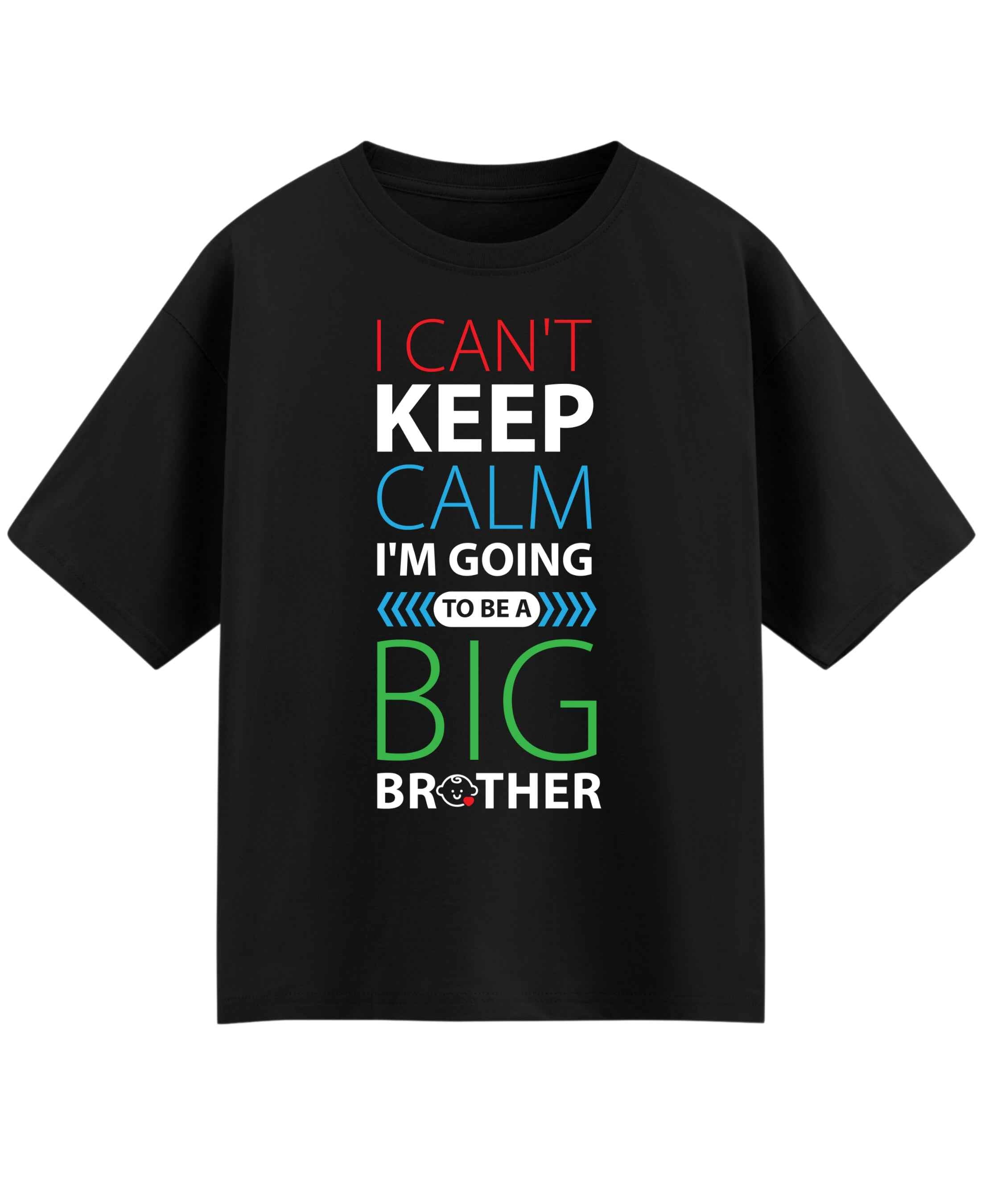 I Can't Keep Calm I'm Going To Be A Big Brother Oversized T-Shirt