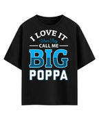 I Love It When They Call Me Big Poppa T-Shirt