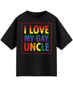 I Love My Gay Uncle Black Oversized T-Shirt
