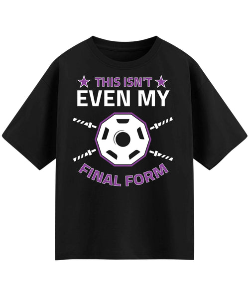 This Isn't Even My Final Form Oversized T-Shirt